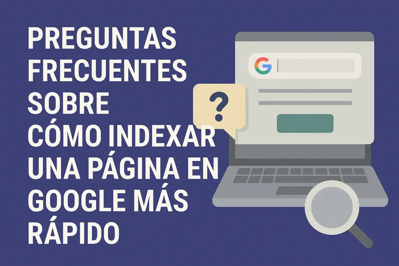 preguntas-frecuentes-sobre-Como-indexar-una-pagina-en-Google-mas-rapido - Haznoticia.com preguntas frecuentes sobre Cómo indexar una página en Google más rápido